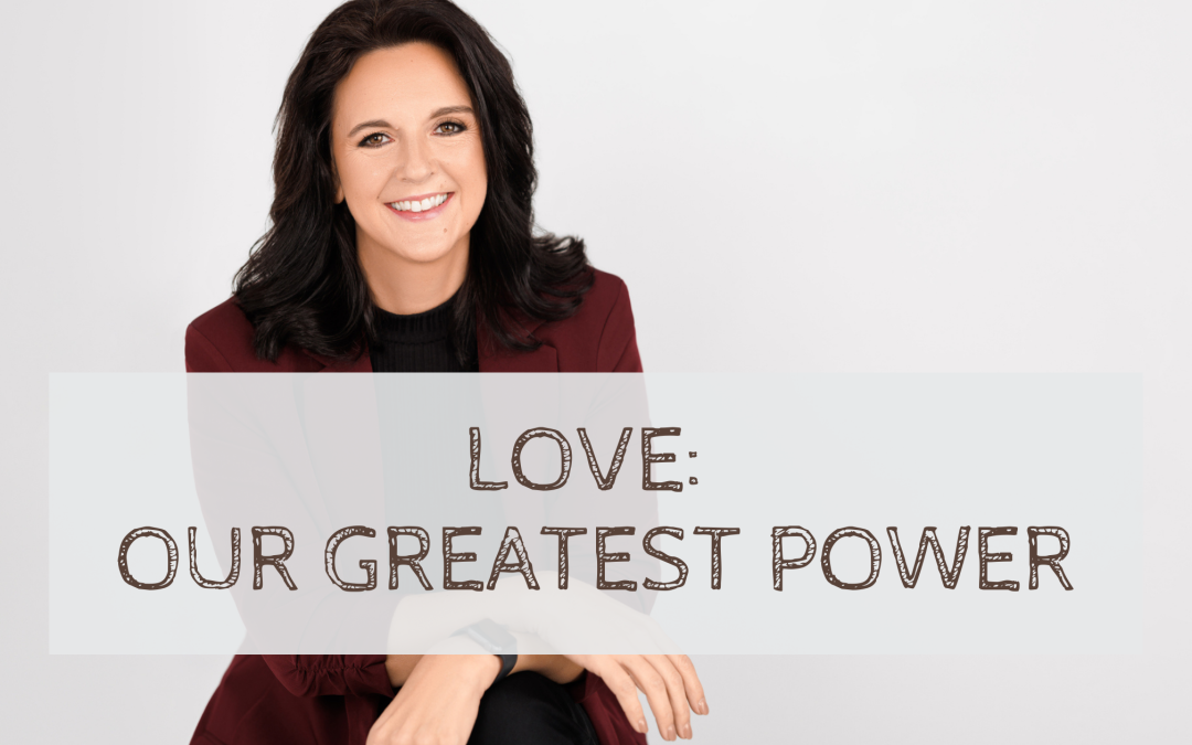 Love: Our Greatest Power