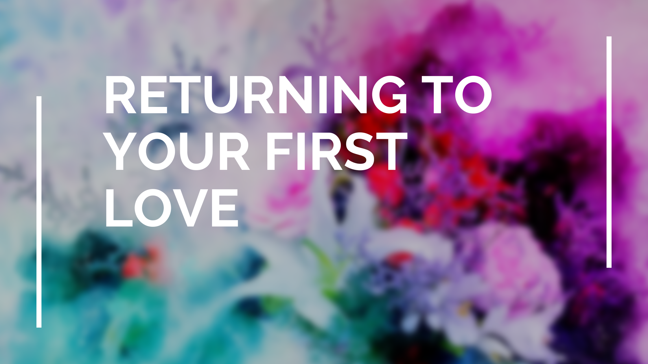 Returning to Your First Love love, gods love