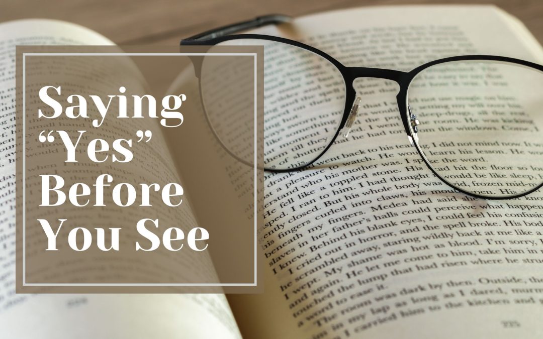 Saying “Yes” Before You See