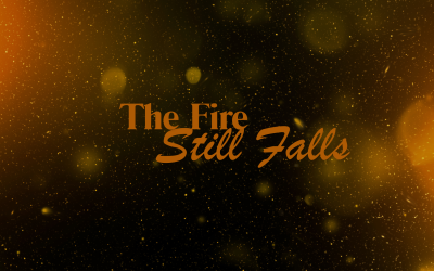 The Fire Still Falls