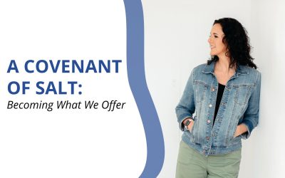A Covenant of Salt: Becoming What We Offer