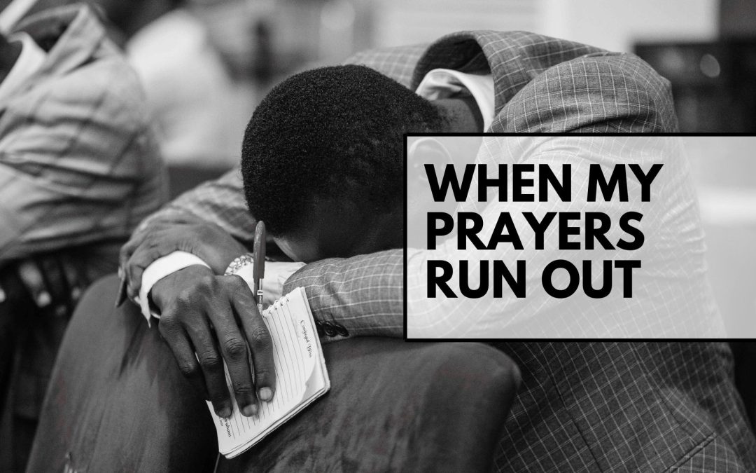 When My Prayers Run Out